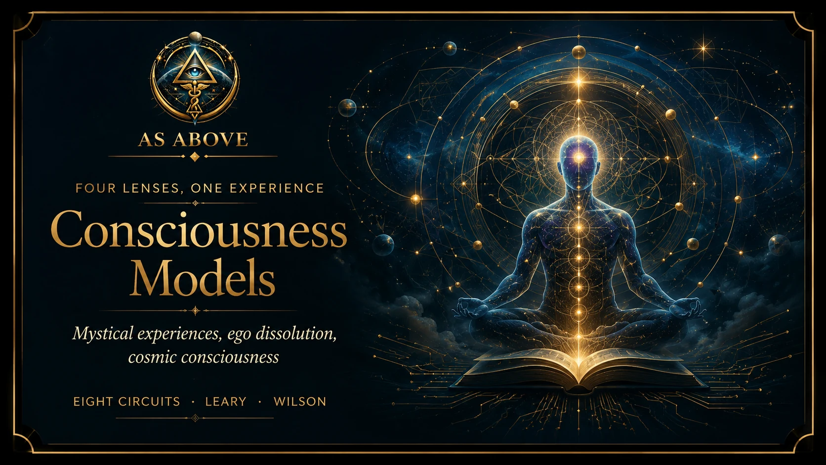 Consciousness Models ... mystical experiences, ego dissolution, cosmic consciousness