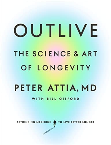 Outlive: The Science and Art of Longevity book cover